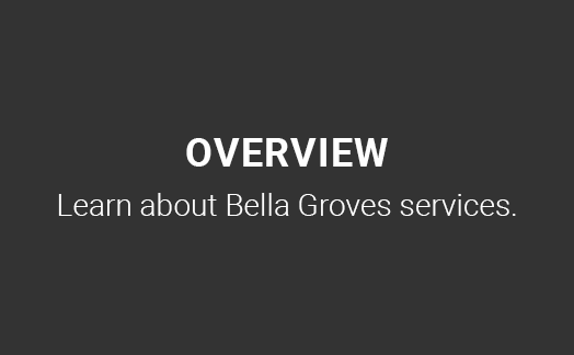 Overview: Learn about Bella Groves Services